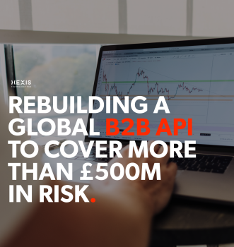 Rebuilding a global B2B API to cover more than £500m in risk