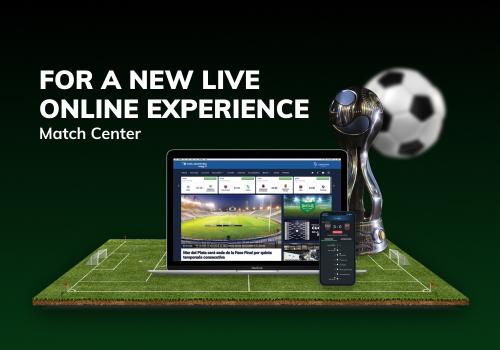 Match Center... FOR A NEW LIVE ONLINE EXPERIENCE!