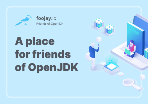 Foojay: A Place for Friends of OpenJDK