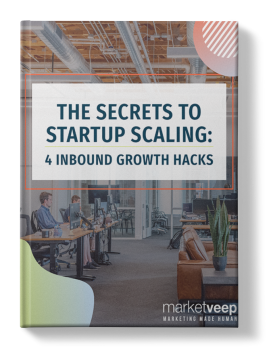 The Secrets to Startup Scaling: 4 Inbound Growth Hacks