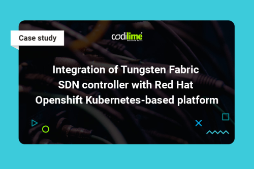Integration of Tungsten Fabric SDN controller with Red Hat OpenShift Kubernetes-based platform