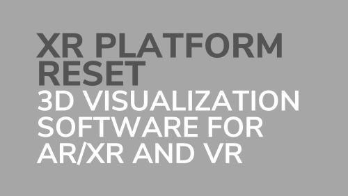 XR platform reset - 3D Visualization software for AR/XR and VR