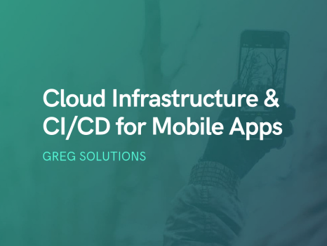 Cloud Infrastructure & CI/CD for Mobile Apps
