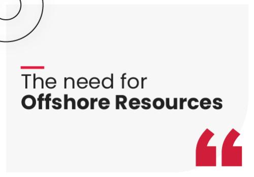 Why the need for Offshore Resources?