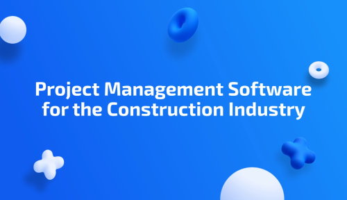 Project Management Software for the Construction Industry