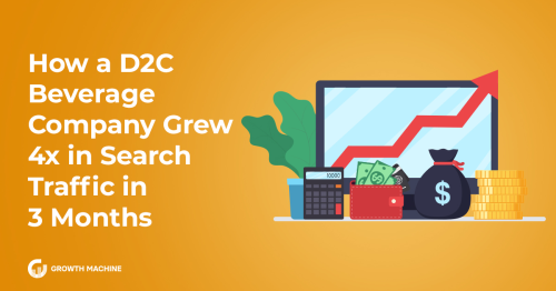 DTC Case Study: 4x in Search Traffic in 3 Months