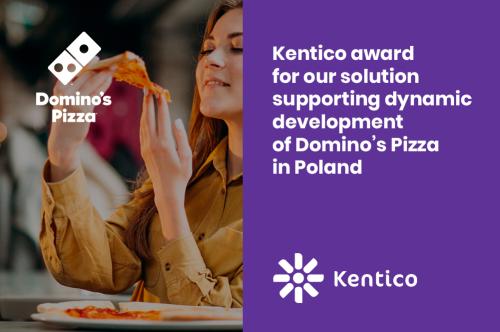 Kentico Site of The Year award for our solution supporting dynamic development of Domino’s Pizza in Poland