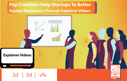 PEP CREATIONS HELP STARTUPS TO BETTER EXPLAIN THEMSELVES THROUGH EXPLAINER VIDEOS